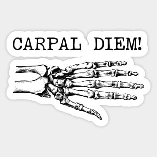 Carpal Diem! - Bone Pun, Gift For Orthopedic Surgeon Sticker